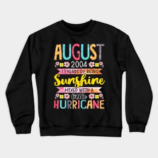 August Girls 2004 Shirt 15 Years Old Awesome Since 2004 Crewneck Sweatshirt